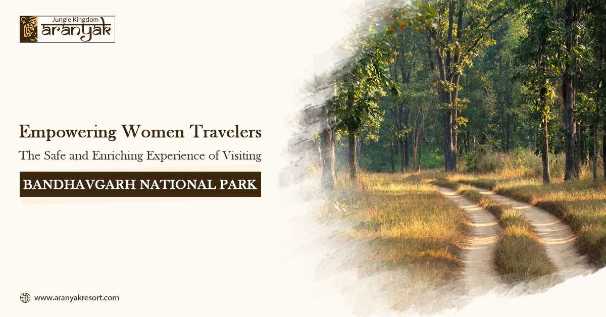 Empowering Women Travelers: The Safe and Enriching Experience of Visiting Bandhavgarh National Park